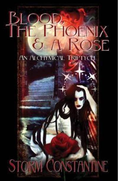 Cover for Storm Constantine · Blood, the Phoenix and a Rose : An Alchymical Triptych (Paperback Book) (2016)