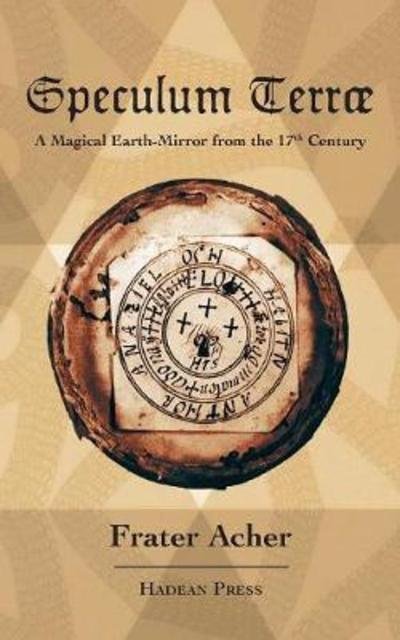 Cover for Frater Acher · Speculum TerrÃ¯Â¿Â½: A Magical Earth-Mirror from the 17th Century (Paperback Book) (2018)