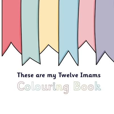 Cover for Sun Behind the Cloud · These Are My Twelve Imams Colouring Book (Paperback Book) (2022)