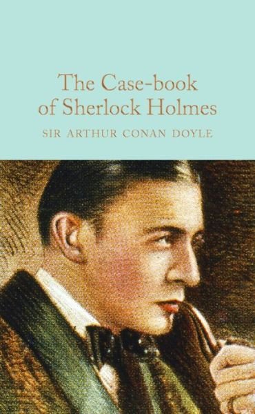 Cover for Arthur Conan Doyle · The Case-Book of Sherlock Holmes - Macmillan Collector's Library (Hardcover Book) [New edition] (2016)