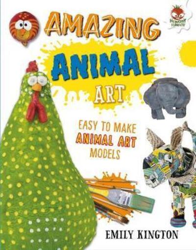 Amazing Animal Art - Wild Art - Emily Kington - Books - Hungry Tomato Ltd - 9781912108756 - September 27, 2019