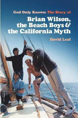 Cover for David Leaf · God Only Knows: The Story of Brian Wilson, the Beach Boys and the California Myth (Paperback Book) (2022)