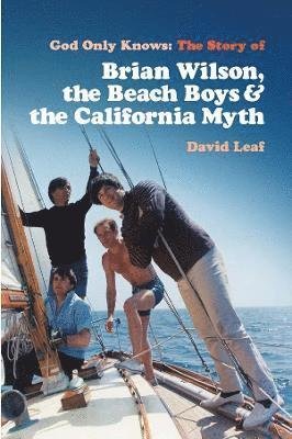 God Only Knows: The Story of Brian Wilson, the Beach Boys and the California Myth - David Leaf - Bøker - Omnibus Press - 9781913172756 - 30. juni 2022