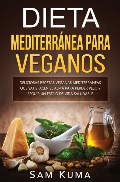Cover for Sam Kuma · Dieta Mediterránea Para Veganos (Hardcover Book) (2020)