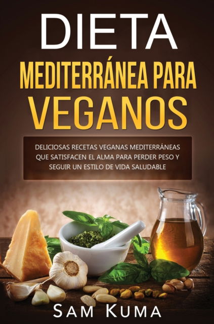 Cover for Sam Kuma · Dieta Mediterránea Para Veganos (Inbunden Bok) (2020)