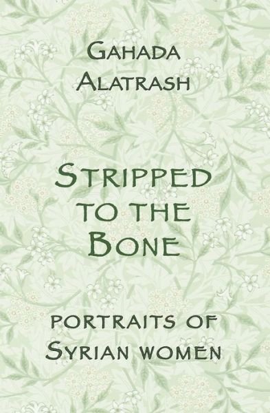 Cover for Ghada Alatrash · Stripped to the Bone: Portraits of Syrian Women (Paperback Book) (2017)