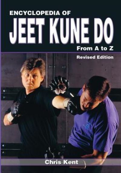 Encyclopedia of Jeet Kune Do - Chris Kent - Livres - Empire Books - 9781933901756 - 10 octobre 2006