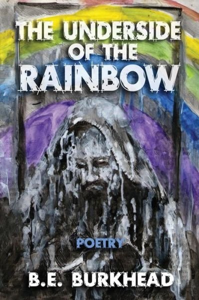 Cover for B E Burkhead · The Underside of the Rainbow (Pocketbok) (2015)