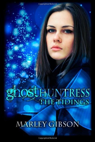 Cover for Marley Gibson · Ghost Huntress: the Tidings (Paperback Book) (2014)