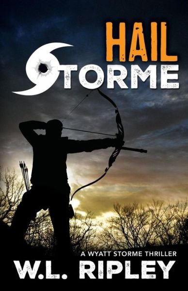 Cover for W L Ripley · Hail Storme: A Wyatt Storme Thriller - Wyatt Storme Thriller (Pocketbok) (2015)