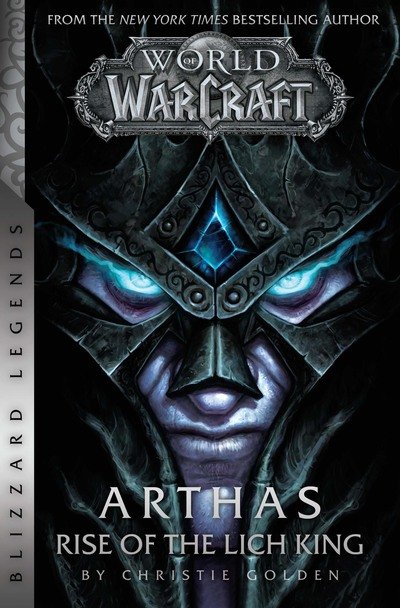 Cover for Christie Golden · World of Warcraft: Arthas - Rise of the Lich King - Blizzard Legends: Blizzard Legends - Blizzard Legends (Paperback Book) (2019)