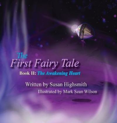 The First Fairy Tale - Susan Highsmith - Livres - Words Matter Publishing - 9781947072756 - 15 juin 2018