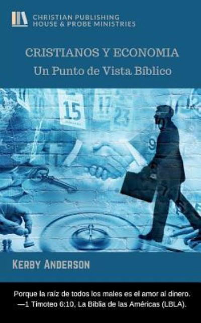 Cristianos Y Economia: Un Punto de Vista Biblico - Kerby Anderson - Books - Christian Publishing House - 9781949586756 - January 19, 2019