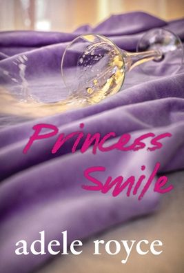 Cover for Adele Royce · Princess Smile - Truth, Lies and Love in Advertising (Inbunden Bok) (2021)