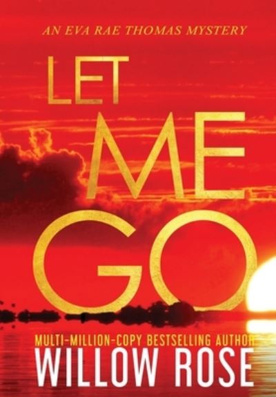 Cover for Willow Rose · Let Me Go (Hardcover Book) (2021)