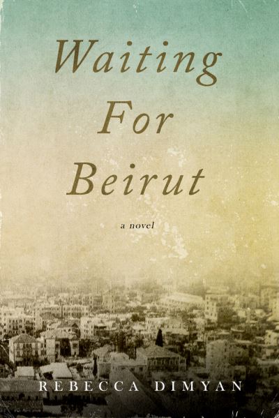 Cover for Rebecca Dimyan · Waiting for Beirut (Book) (2023)