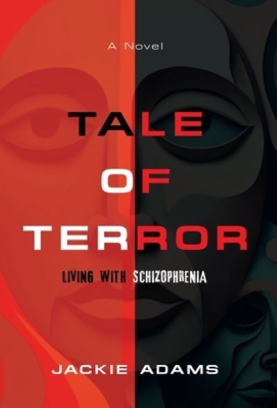 Cover for Jackie Adams · Tale of Terror : Living with Schizophrenia (Hardcover Book) (2023)