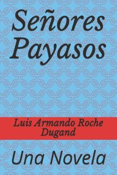 Cover for Luis Armando Roche Dugand 2 · Se ores Payasos (Paperback Book) (2017)