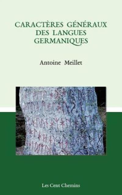 Caract res G n raux Des Langues Germaniques - Antoine Meillet - Bücher - Createspace Independent Publishing Platf - 9781974616756 - 17. Oktober 2017