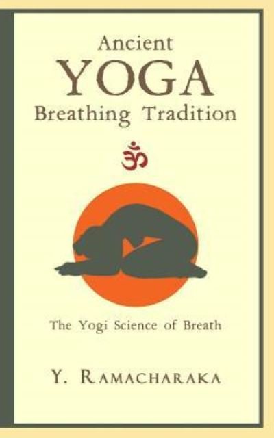 Cover for Y Ramacharaka · Ancient Yoga Breathing Tradition (Taschenbuch) (2017)