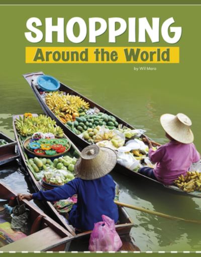 Shopping Around the World - Wil Mara - Books - Capstone - 9781977123756 - August 1, 2020