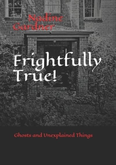 Cover for Nadine Gardner · Frightfully True! (Paperback Book) (2018)