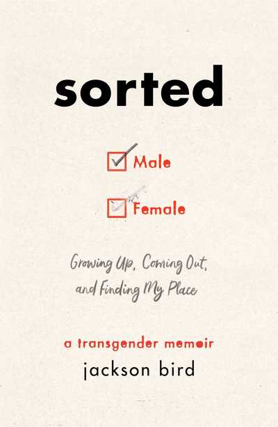 Cover for Jackson Bird · Sorted: Growing Up, Coming Out, and Finding My Place (A Transgender Memoir) (Hardcover Book) (2019)