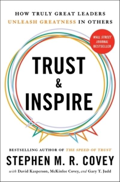 Trust and Inspire: How Truly Great Leaders Unleash Greatness in Others - Stephen M.R. Covey - Bücher - Simon & Schuster - 9781982143756 - 4. April 2023