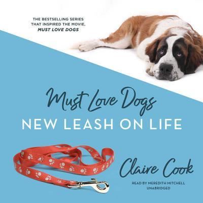 Must Love Dogs: New Leash on Life Lib/E - Claire Cook - Music - Blackstone Publishing - 9781982536756 - July 31, 2018