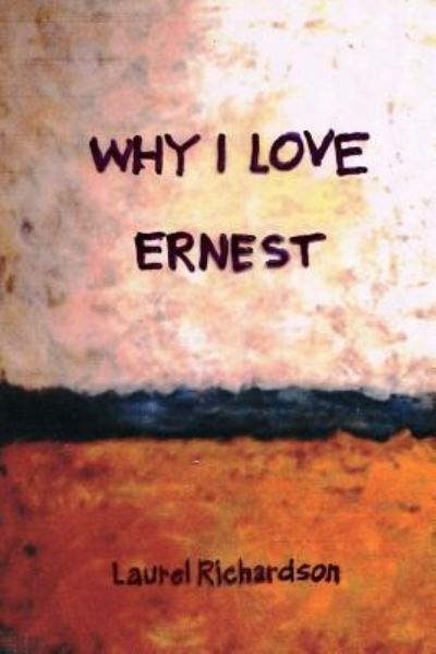 Cover for Laurel Richardson · Why I Love Ernest (Paperback Book) (2018)