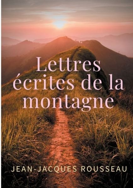 Cover for Jean-Jacques Rousseau · Lettres ecrites de la montagne (Pocketbok) (2021)