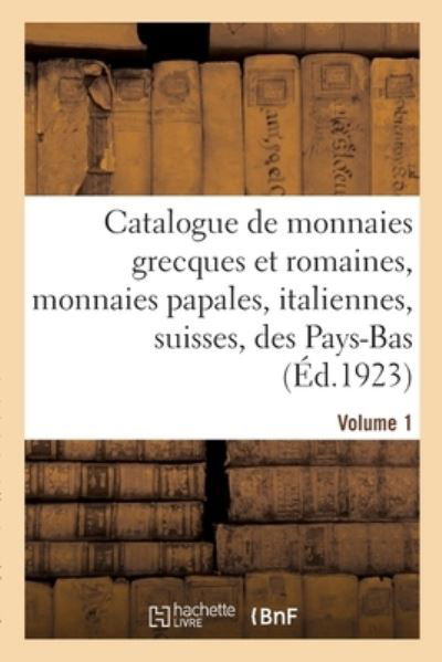 Catalogue de Monnaies Grecques Et Romaines, Monnaies Papales, Italiennes, Suisses, Des Pays-Bas - Etienne Bourgey - Books - Hachette Livre - BNF - 9782329406756 - February 16, 2020