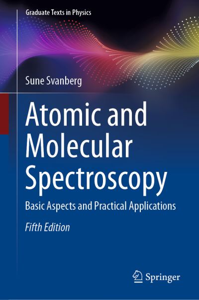 Cover for Sune Svanberg · Atomic and Molecular Spectroscopy: Basic Aspects and Practical Applications - Graduate Texts in Physics (Hardcover Book) [Fifth Edition 2022 edition] (2023)