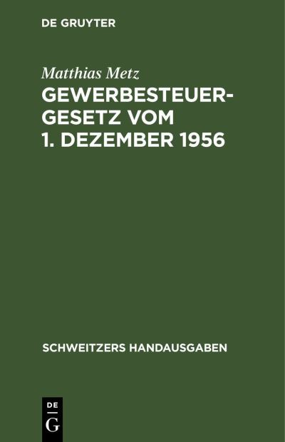 Cover for Matthias Metz · Gewerbesteuergesetz Vom 1. Dezember 1956 (N/A) (1937)