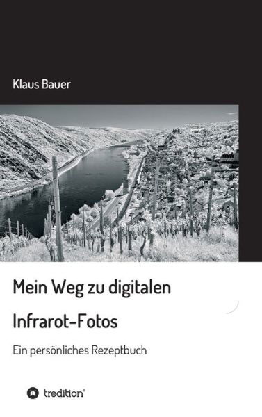 Cover for Bauer · Mein Weg zu digitalen Infrarot-Fo (Bok) (2020)