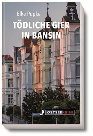 Tödliche Gier in Bansin - Elke Pupke - Books - Hinstorff Verlag GmbH - 9783356023756 - June 1, 2021