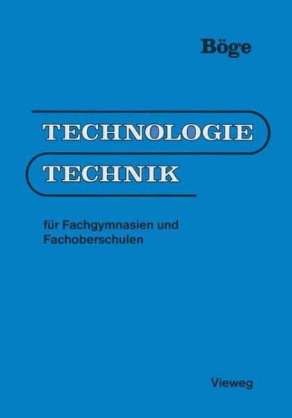 Cover for Alfred Boege · Technologie / Technik: Fur Fachgymnasien Und Fachoberschulen (Paperback Book) [1988 edition] (2013)