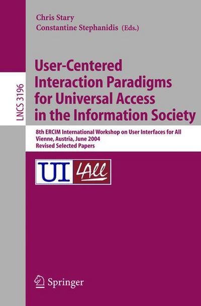 Cover for C Stary · User-centered Interaction Paradigms for Universal Access in the Information Society: 8th Ercim Workshop on User Interfaces for All, Vienna, Austria, June 28-29, 2004. Revised Selected Papers - Lecture Notes in Computer Science (Paperback Bog) (2004)