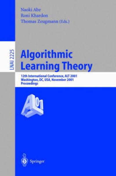 Cover for N Abe · Algorithmic Learning Theory: 12th International Conference, ALT 2001, Washington, DC, USA, November 25-28, 2001. Proceedings. - Lecture Notes in Artificial Intelligence (Taschenbuch) [2001 edition] (2001)