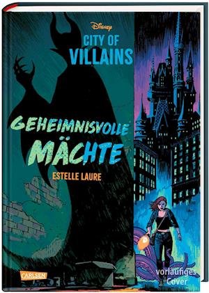 Cover for Estelle Laure · Disney - City of Villains 1: Disney: City of Villains - Geheimnisvolle Mächte (Hardcover bog) (2022)