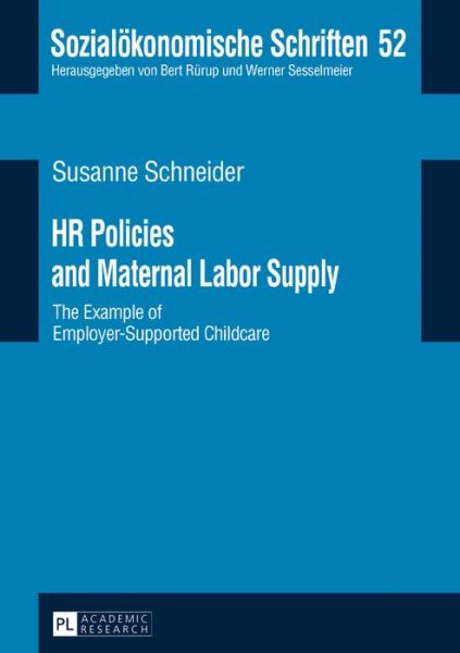 Cover for Susanne Schneider · HR Policies and Maternal Labor Supply: The Example of Employer-Supported Childcare - Sozialoekonomische Schriften (Hardcover Book) [New edition] (2017)