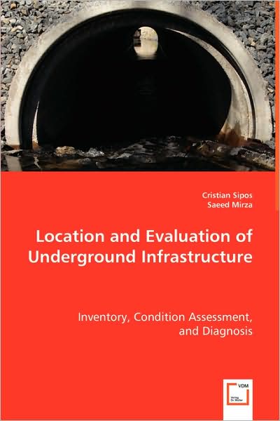 Location and Evaluation of Underground Infrastructure - Cristian Sipos - Books - VDM Verlag - 9783639052756 - July 29, 2008