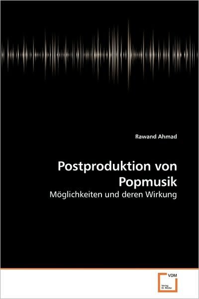 Cover for Rawand Ahmad · Postproduktion Von Popmusik: Möglichkeiten Und Deren Wirkung (Taschenbuch) [German edition] (2010)