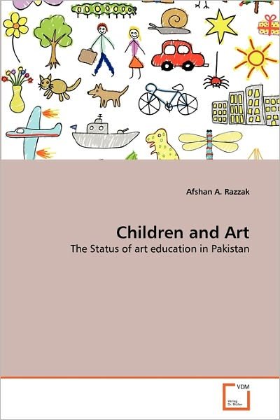 Cover for Afshan A. Razzak · Children and Art: the Status of Art Education in Pakistan (Pocketbok) (2011)