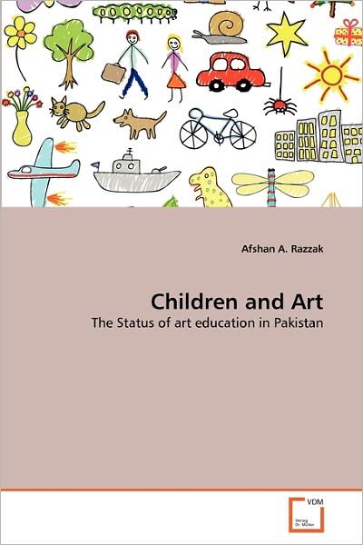 Cover for Afshan A. Razzak · Children and Art: the Status of Art Education in Pakistan (Pocketbok) (2011)