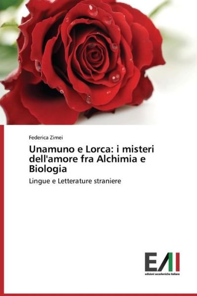 Cover for Federica Zimei · Unamuno E Lorca: I Misteri Dell'amore fra Alchimia E Biologia: Lingue E Letterature Straniere (Taschenbuch) [Italian edition] (2014)