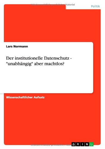 Cover for Lars Normann · Der institutionelle Datenschutz - unabhangig aber machtlos? (Paperback Book) [German edition] (2009)