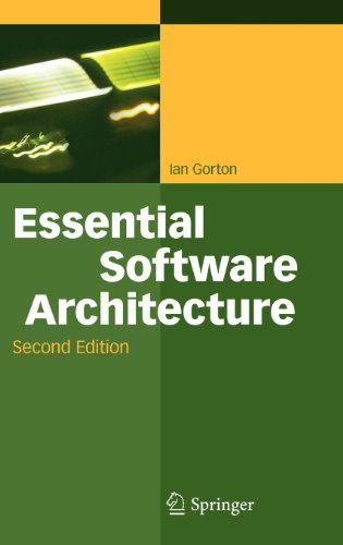 Essential Software Architecture - Ian Gorton - Books - Springer-Verlag Berlin and Heidelberg Gm - 9783642191756 - May 6, 2011