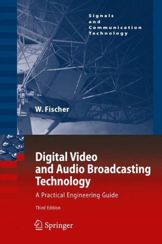 Cover for Walter Fischer · Digital Video and Audio Broadcasting Technology: A Practical Engineering Guide - Signals and Communication Technology (Paperback Book) [Softcover reprint of hardcover 3rd ed. 2010 edition] (2012)