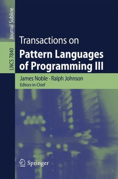 Transactions on Pattern Languages of Programming - Lecture Notes in Computer Science - James Noble - Kirjat - Springer-Verlag Berlin and Heidelberg Gm - 9783642386756 - tiistai 11. kesäkuuta 2013
